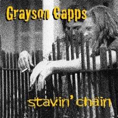 Grayson Capps : Stavin' Chain